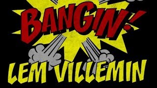 Lem Villemin  Bangin [upl. by Ahtram]