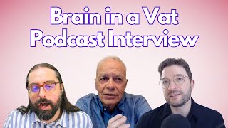 Brain in a Vat Podcast Interview [upl. by Minnaminnie]