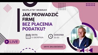 Jak prowadzić firmę bez płacenia podatku  Darmowy Webinar [upl. by Eckardt]