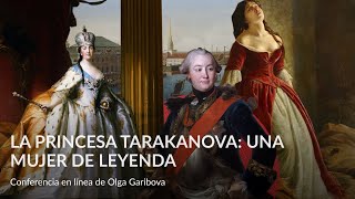 La princesa Tarakanova una mujer de leyenda – Conferencia en línea de Olga Garibova [upl. by Ritter]