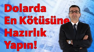 Dolarda En Kötüsüne Hazırlık Yapın [upl. by Katuscha]