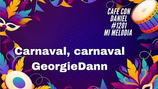 CARNAVAL CARNAVAL GEORGIE DANN [upl. by Conlen]