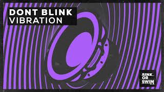 DONT BLINK  VIBRATION [upl. by Tomkin558]