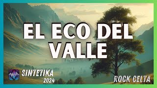 El Eco del Valle 🌄  Nuevo HIT 2024 Rock Celta  SINTETIKA [upl. by Mercuri]