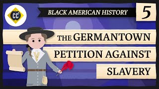 The Germantown Petition Against Slavery Crash Course Black American History 5 [upl. by Keegan]