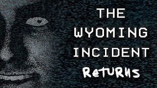 The Wyoming Incident Returns  Case File Update [upl. by Killoran]