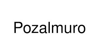 How to Pronounce Pozalmuro Spain [upl. by Araiek]