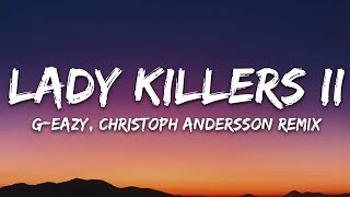 GEazy  Lady Killers II Christoph Andersson Remix Lyrics [upl. by Kerwon]