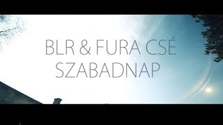 BLR amp FURA CSÉ  SZABADNAP  Official Music Video [upl. by Jocelyne]