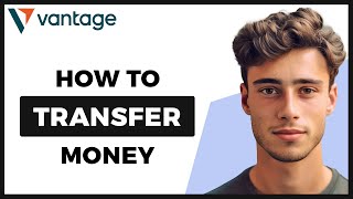 How to Transfer Money From Vantage to Bank Account Full Guide [upl. by Delanos920]