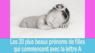 Les 20 plus beaux prénoms de filles qui commencent avec la lettre quotAquot [upl. by Eibrik18]