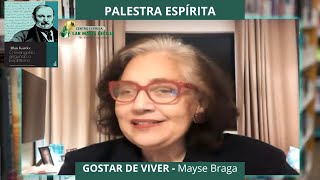 PALESTRA ESPÍRITA  GOSTAR DE VIVER  Com Mayse Braga 08072024 [upl. by Maccarthy]