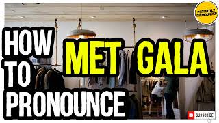 MET GALA PRONUNCIATION  How to Pronounce Met Gala CORRECTLY [upl. by Ahsinom684]