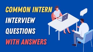 Common Intern Interview Questions With Answers [upl. by Ahsimac733]