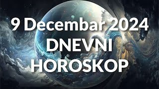 DEVETI DECEMBAR 2024 DNEVNI HOROSKOP [upl. by Petua]