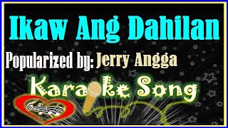 Ikaw Ang Dahilan by Jerry Angga  Karaoke Version Karaoke Cover Minus One [upl. by Dahsra]