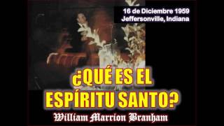 ¿Qué es el Espíritu Santo  Por William Marrion Branham [upl. by Coyle425]