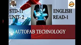 STD11 ENGLISH UNIT2 READ1 AUTOFAB TECHNOLOGY [upl. by Annaxor69]