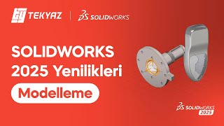 SOLIDWORKS 2025 Yenilikleri  Modelleme [upl. by Joann]