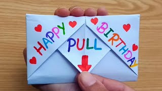 DIY  SURPRISE MESSAGE CARD FOR BIRTHDAY  Pull Tab Origami Envelope Card  Happy Birthday Card [upl. by Eiramadnil]