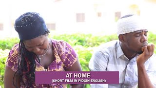 AT HOME  Latest Short Film in Pidgin English [upl. by Ariajaj]