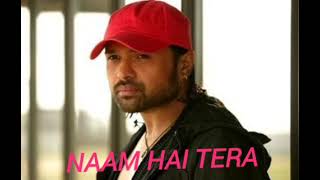 Naam Hai Tera Terahimeshreshammiya romantic song [upl. by Aronael]