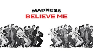 Madness  Believe Me Official Audio [upl. by Anaitsirc]