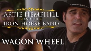 Darius Rucker  Wagon Wheel  Official Cover by Artie Hemphill and the Iron Horse Band [upl. by Daffi808]