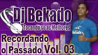 Dj Bekado Recordando o Passado Vol 03 Equeipe MB SOM [upl. by Hsihsa]