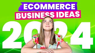 Top 7 best Ecommerce business ideas for 2024 [upl. by Skurnik223]