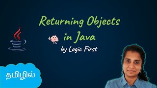 Java Returning Objects  Java Course in Tamil  Logic First Tamil [upl. by Neeli]