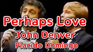 Perhaps LoveJohn Denver amp Placido Domingo [upl. by Joscelin]