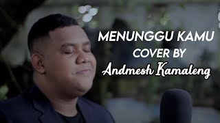 MENUNGGU KAMU  ANJI Cover By Andmesh Kamaleng [upl. by Gilemette]