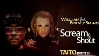 william ft Britney Spears  Scream amp Shout TAITO Bootleg [upl. by Ial]