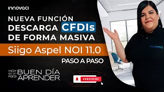 ¿Cuál es la utilidad de la descarga masiva de CFDIs en Siigo Aspel NOI 110 [upl. by Linneman]