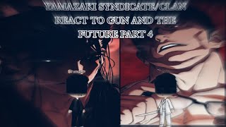 Yamazaki SyndicateClan React To Gun And The Future  Part 4 [upl. by Bolling]