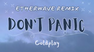 coldplay  dont panic etherwave remix [upl. by Kaiulani]