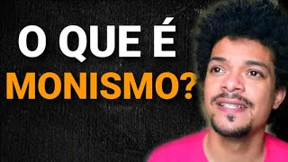 🔺️O Que é Monismo Em Termos Simples COMO FUNCIONA ESSA FILOSOFIA [upl. by Nyleak]