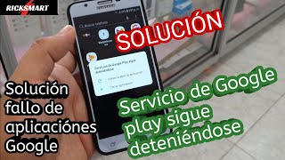 ✅Solucion Servicio de Google play sigue deteniéndose o continúa fallando solución definitiva [upl. by Fawcett]