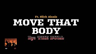 Move That Body  The Bull Ft Slick Alaniz OFFICIAL LYRIC VIDEO [upl. by Larochelle]