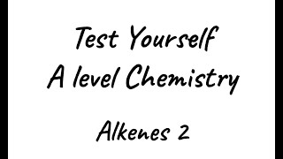 Test Yourself A level Chemistry  Alkenes 2 [upl. by Ahsima]