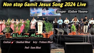 Non Stop Gamit Jesus Song 2024  Elohim Music Aampada Yohan Bhai  kishor Vasava  At Motijira [upl. by Ttoille178]