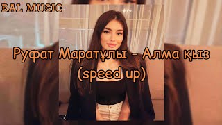 Руфат Маратұлы  Алма қыз speed up  Алмадай қыз алма алмасы бар телефоны бар ма😍🍎 [upl. by Drawd]