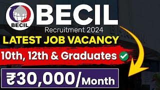 BECIL Recruitment 2024  Latest Job Vacancy 2024  10th 12th amp Graduates  ₹30000month [upl. by Legnaesoj]