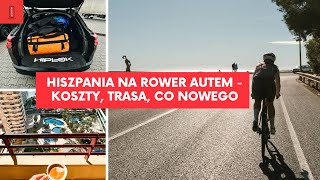 Na drugi koniec Europy samochodem żeby pojeździć rowerem  koszty trasa i co nowego w Calpe 2024 [upl. by Kaine]