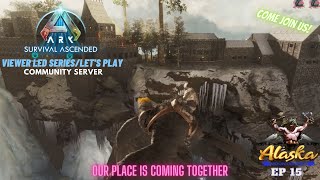 Ark Survival Ascended EP 15 Our Place is Coming Together [upl. by Avra178]