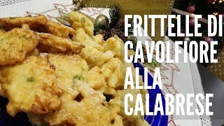 FRITTELLE DI CAVOLFIORE alla calabrese per la Vigilia di Natale [upl. by Bullough]