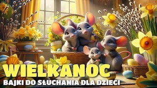 Wielkanocne bajki do słuchania dla dzieci [upl. by Rolyab]