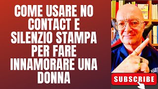 COME USARE NO CONTACT E SILENZIO STAMPA PER FARE INNAMORARE UNA DONNA [upl. by Gelasias]