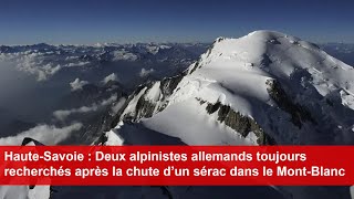 2 alpinistes allemands toujours recherchés après la chute d’un sérac dans le MontBlanc du Tacul [upl. by Dronel281]